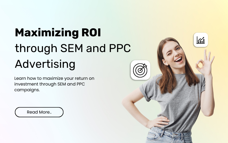 Maximizing ROI through SEM and PPC Advertising